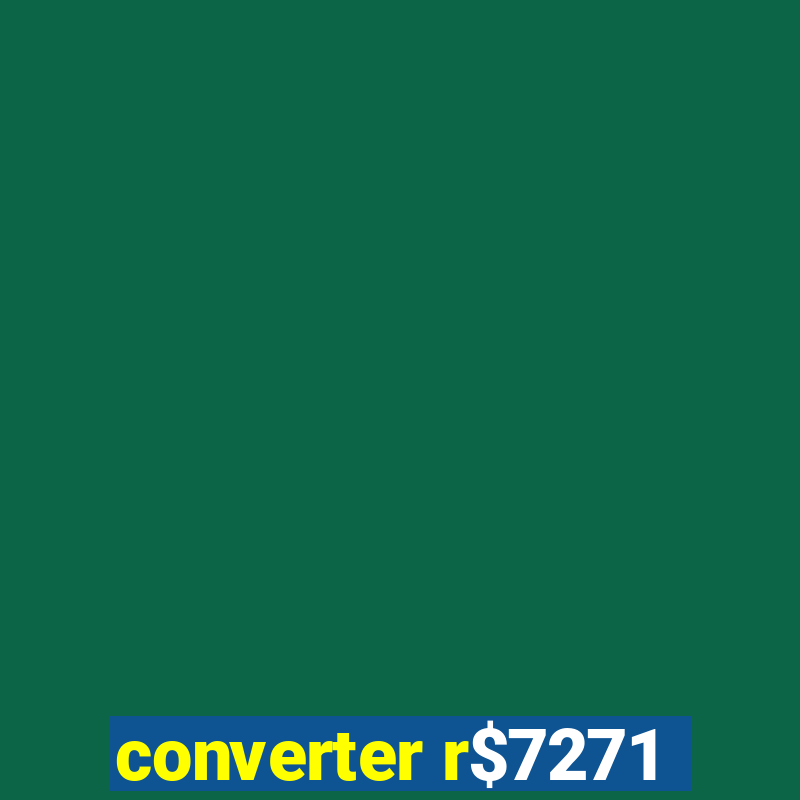 converter r$7271